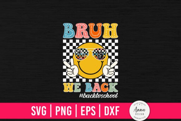 Bruh We Back Back to School Graphics & Print Templates