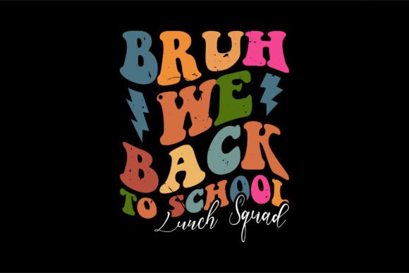 Bruh We Back to School Lunch Squad Graphics