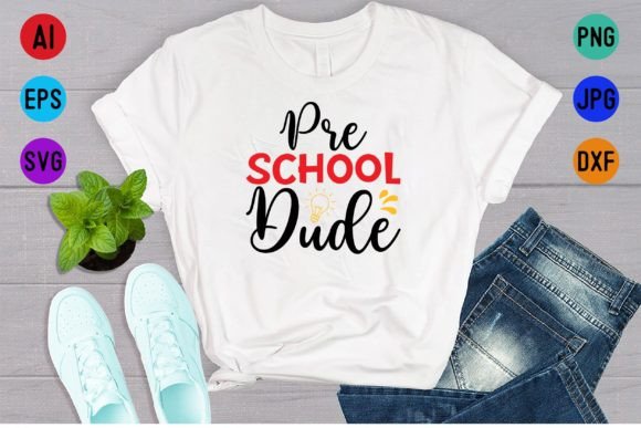 Pre School Dude: Back to School Graphics & T-Shirt Designs